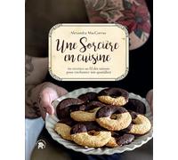 Une Sorcière En Cuisine - 60 Recettes Au Fil Des Saisons Pour Enchanter Son Quotidien | Occasion