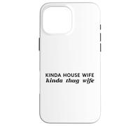 Une Sorte De Femme Maison Un Peu Voyou Épouse Ironique Drôle Coque pour iPhone 16 Pro Max