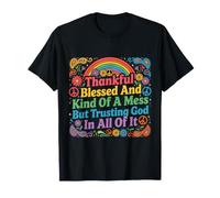 Une sorte de gâchis Reconnaissant et béni, mais Faisant Confiance à Dieu en Tous T-Shirt