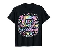 Une sorte de gâchis Reconnaissant et béni, mais Faisant Confiance à Dieu en Tous T-Shirt