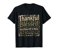 Une sorte de gâchis Reconnaissant et béni, mais Faisant Confiance à Dieu en Tous T-Shirt