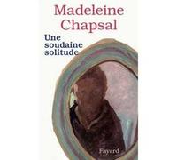 Une soudaine solitude Madeleine Chapsal (Auteur)