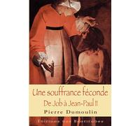 Une souffrance féconde, de Job à Jean-Paul II