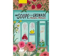 Une Soupe à la grenade - Marsha Mehran - Philippe Picquier - Poche - Roman