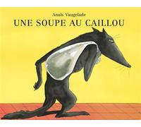 Une soupe au caillou - Anaïs Vaugelade - Ecole Des Loisirs - broché - album jeunesse