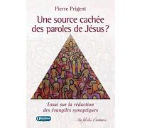 Une source cachée des paroles de Jésus ?: Essai sur la rédaction des évangiles synoptiques