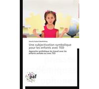 Une subjectivation symbolique pour les enfants avec ted - HUBERT-BARTHELEMY-A - P.academiques Francophones - broché - Essai