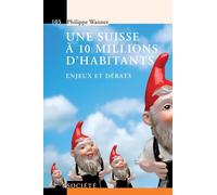 Une suisse à 10 millions d'habitants: Enjeux et débats.