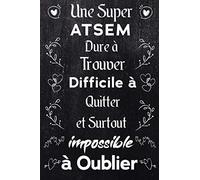 Une Super ATSEM dur à trouver, difficile à quitter et Impossible à Oublier: Carnet De Notes et de dessin idée cadeau original avec citation positive ... institutrices d'école en fin d'année scolaire