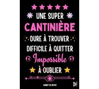 Une Super Cantinière Dure a Trouver Difficile a Quitter Impossible à Oublier: Carnet de Notes pour Cantinière / idée Cadeau Personnalisé Cantinière de ... Fille ( Fin d'Année, Anniversaire, Noël )