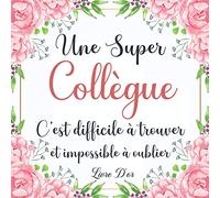 Une Super Collègue: Livre d’Or Pot de Départ pour Femme - 100 Pages des Remerciements et Félicitations.