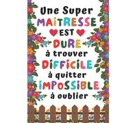 Une super maitresse dure a trouver: cadeau maitresse d'école , enseignants , Parfait pour prendre des notes, To Do List , Un Carnet d'école / collège