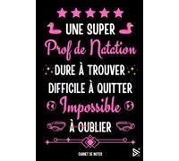 Une Super Prof de Natation Dure a Trouver Difficile a Quitter Impossible à Oublier: Carnet de notes pour Prof de Natation / idée Cadeau Personnalisé ... Fille ( Fin d'Année, Anniversaire, Noël )