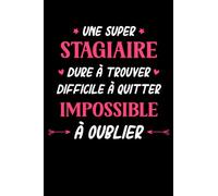 Une super stagiaire dure a trouver difficile a quitter impossible à oublier: Carnet de notes stagiaire humour- 110 pages lignées - cadeau stagiaire