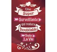 Une super Surveillante qui restera inoubliable toute la vie: Carnet de notes ligné idée cadeau personnalisé original beau souvenir pour départ ... travail en démission fête fin d'année d'école