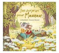 Une surprise pour maman Jo Hoestlandt (Auteur), Crescence Bouvarel (Illustration)