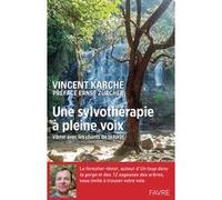 Une sylvothérapie à pleine voix - Vibrer avec les chants de la forêt Vincent Karche (Auteur), Ernst Zürcher (Préface)