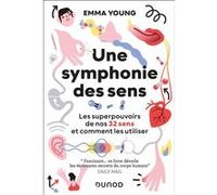 Une symphonie des sens: Les superpouvoirs de nos 32 sens et comment les utiliser