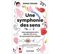 Une symphonie des sens: Les superpouvoirs de nos 32 sens et comment les utiliser