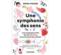 Une symphonie des sens: Les superpouvoirs de nos 32 sens et comment les utiliser