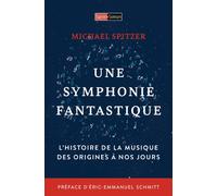 Une symphonie fantastique - L'histoire de la musique des origines à nos jours - Monsieur Michael Spritzer - Saint-Simon - broché - Beau livre
