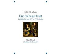 Une tache au front La bâtardise aux XVIe et XVIIe siècles - Sylvie Steinberg - Albin Michel - broché - Etude