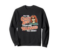 Une tante folle dont tout le monde vous avait prévenu Sweatshirt