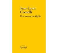 Une terrasse en Algérie Jean-Louis Comolli (Auteur)