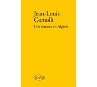 Une terrasse en Algérie - Jean-Louis Comolli - Verdier - broché - Roman