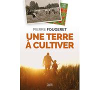 Une terre à cultiver: La promesse d'une agriculture nouvelle
