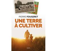 Une terre à cultiver La promesse d'une agriculture nouvelle - Pierre Fougeret - Nouvelles Sources - broché - Roman