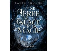 Une terre de glace et de magie - Laura Collins - Alter Real - broché - Roman