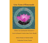 Une Terre d'Émeraude: Cultiver une Spiritualité Naturelle et Servir la Beauté Créative dans Notre Monde