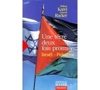 Une Terre Deux Fois Promise. Israel-Palestine, Cinquante Ans D'Histoire Racontee Par Ceux Qui L'Ont Faite
