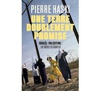 Une Terre Doublement Promise - Israël-Palestine : Un Siècle De Conflit