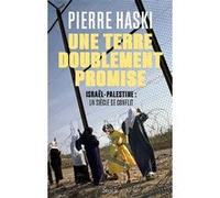 Une terre doublement promise: Israël-Palestine : un siècle de conflit