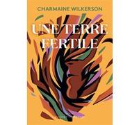 Une terre fertile Charmaine Wilkerson (Auteur)