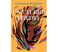 Une terre fertile - Charmaine Wilkerson - Buchet-Chastel - broché - Roman