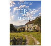 Une terre pour renaître - Jeanine Berducat - La Bouinotte - broché - Roman