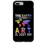 Une Terre sans Art, C'est Juste eh - Planet Art - Earth Day Coque pour iPhone 7 Plus/8 Plus