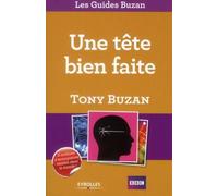 Une tête bien faite Exploitez vos ressources intellectuelles - Tony Buzan - Organisation Eds D' - broché - Guide