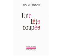 Une tête coupée - Iris Murdoch - Gallimard - broché - Roman