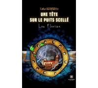 Une tête sur le puits scellé - Lou Florian - Le Lys Bleu - broché - Roman