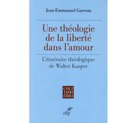 Une theologie de la liberte dans l'amour - l'itineraire theologique de walter kasper - Jean-Emmanuel Garreau - Cerf - broché - Essai