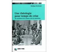 Une théologie pour temps de crise: au carrefour de la raison et de la conviction