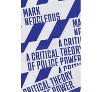 Une théorie critique du pouvoir policier : la fabrication de l'ordre social