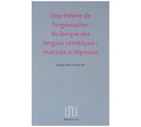 Une Théorie De L'organisation Du Lexique Des Langues Sémitiques : Matrices Et Étymons