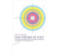 Une Théorie De Tout - Une Vision Intégrale Pour Les Affaires, La Politique, La Science Et La Spiritualité