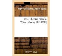 Une Théorie morale. Wissembourg - Veling-P - Hachette Bnf - broché - Livre