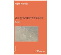Une tombe parmi d'autres Roman - Angelo Paolese - L'harmattan - broché - Roman